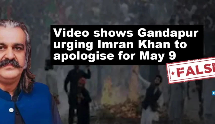 Fact-Check: Gandapur Calls on Imran Khan to Apologize for May 9th Events